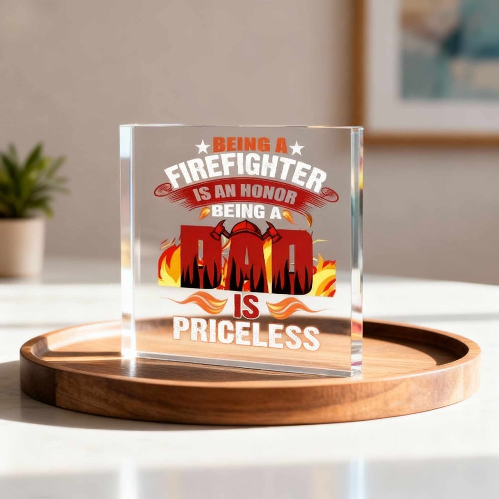 Firefighter Acrylic Plaque - Being a Dad is Priceless Gift Desk Decor