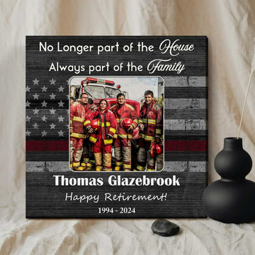 Firefighter Retirement Canvas - Custom Photo No Longer Part Of House Gift