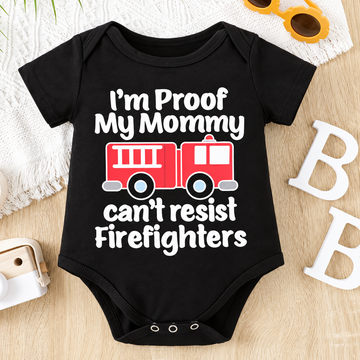 I'm Proof My Mommy Can't Resist Firefighters - Baby Bodysuit