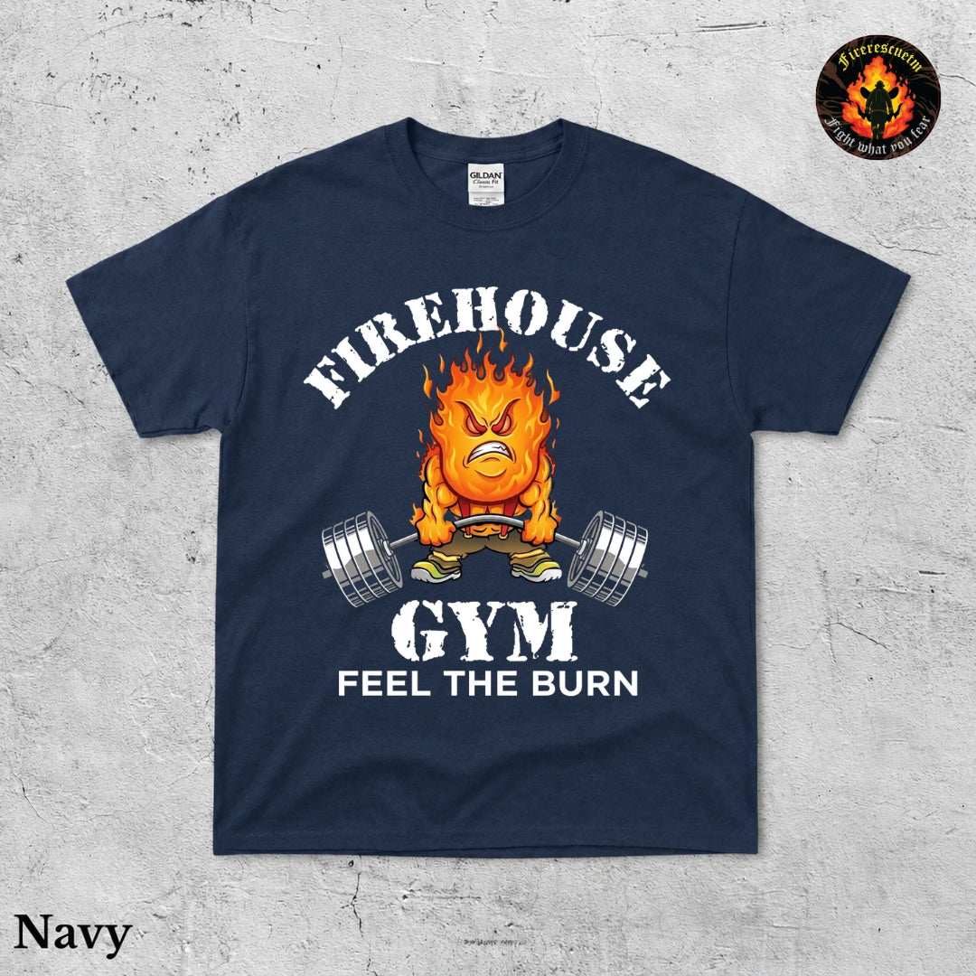 FireHouse Gym Feel The Burn Shirt - Firerescuetm LLC