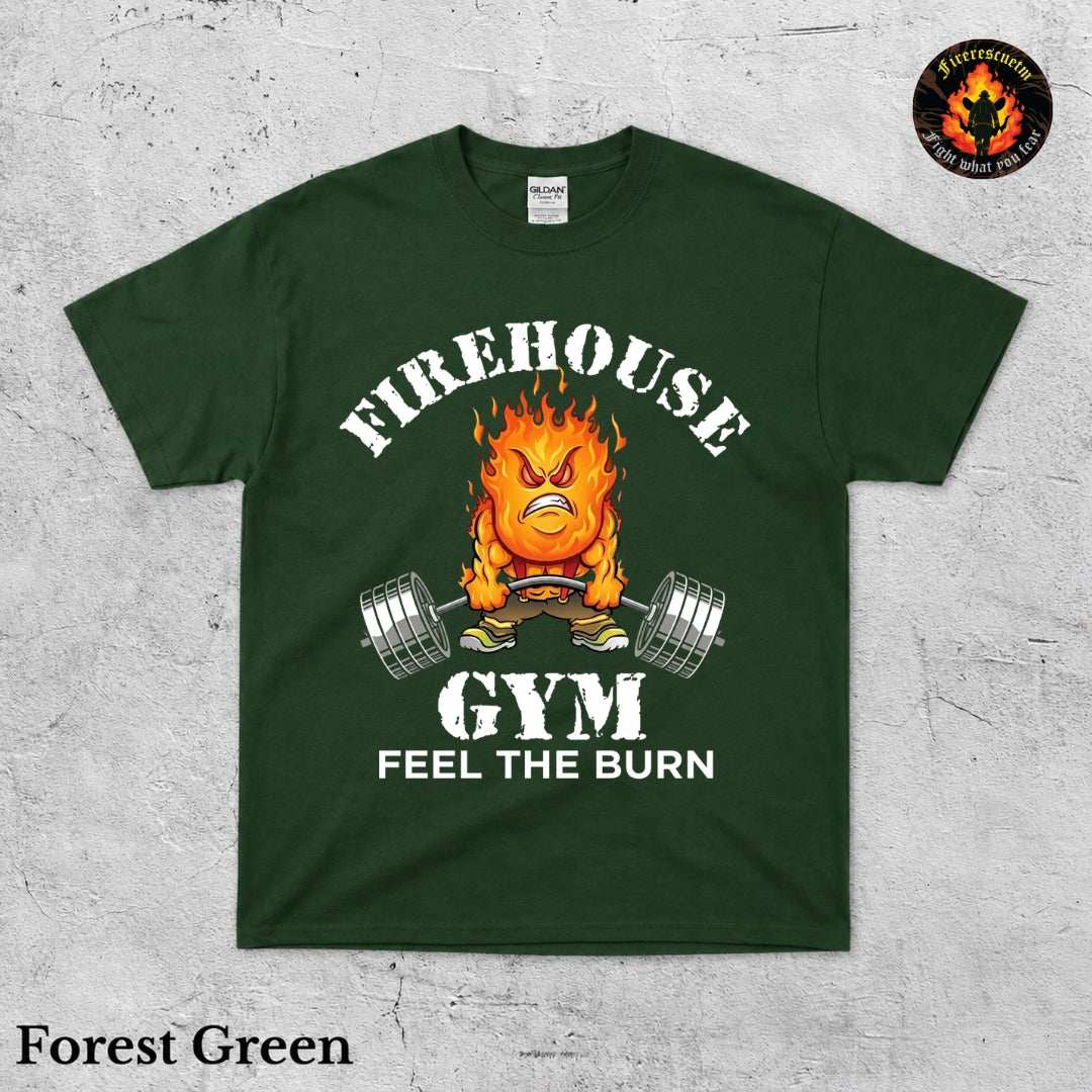 FireHouse Gym Feel The Burn Shirt - Firerescuetm LLC