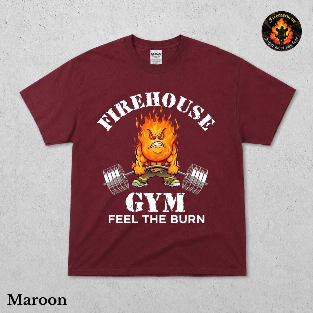 FireHouse Gym Feel The Burn Shirt - Firerescuetm LLC