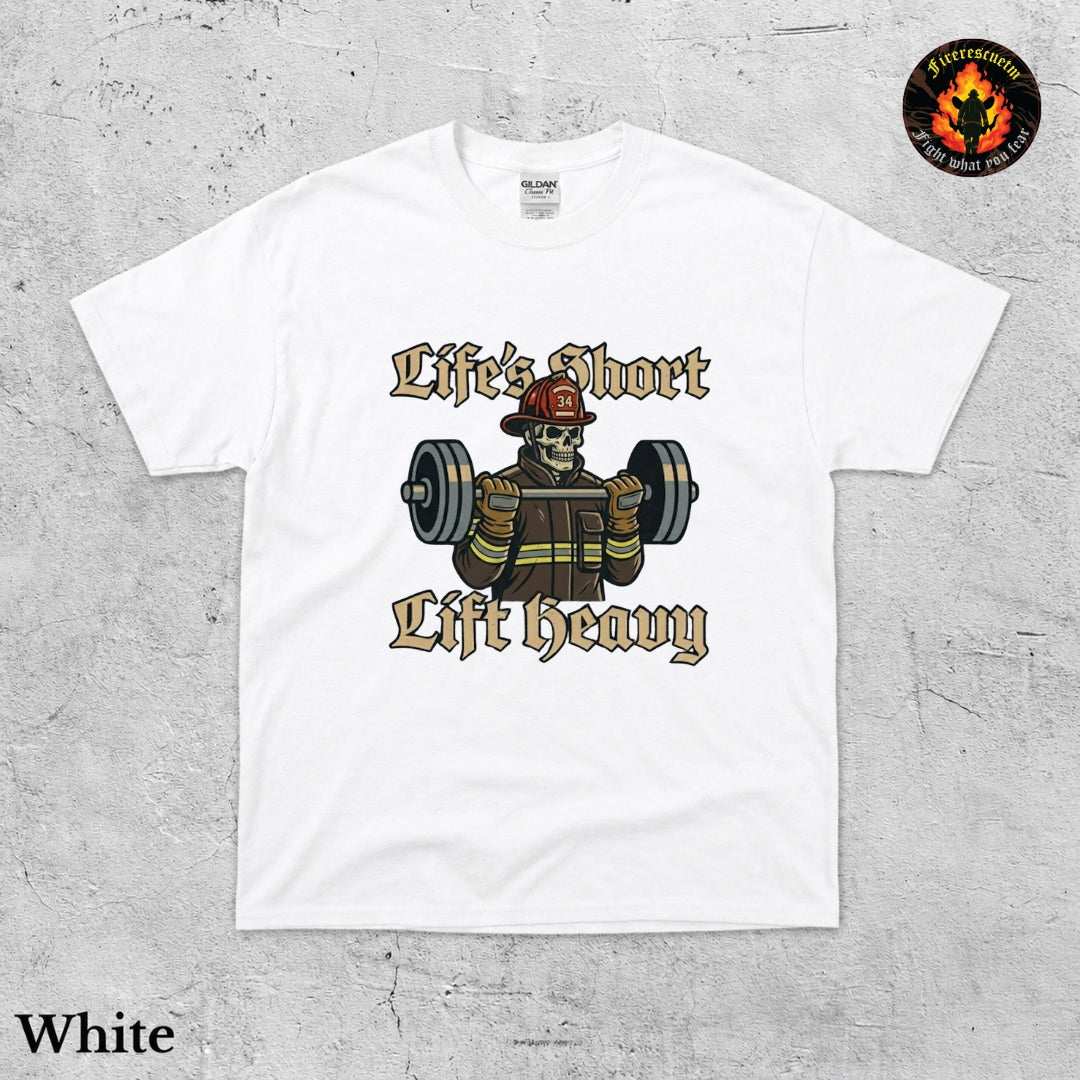 Life's Short Lift Heavy Shirt - Firerescuetm LLC