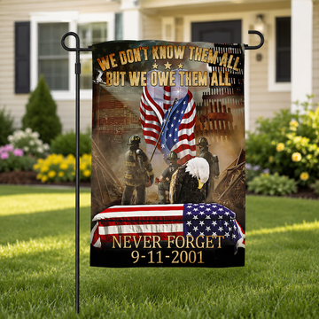 We Don’t Know Them All But We Owe Them All – 9/11 Firefighter Memorial Flag, Never Forget 2001
